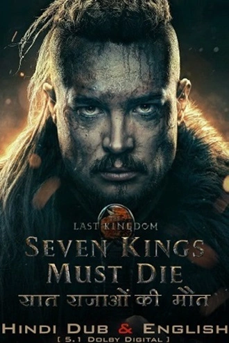 The Last Kingdom: Seven Kings Must Die | 2023 | Hindi-English | 480p 720p 1080p The Last Kingdom: Seven Kings Must Die | 2023 | Hindi-English | 480p 720p 1080p