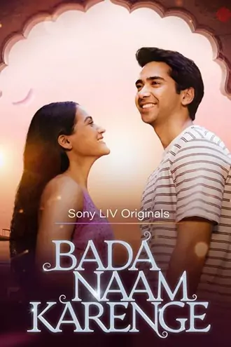 Download Bada Naam Karenge | 2025 | Season 1 | Hindi DD 5.1 | Complete | SonyLIV Web Series | 480p 720p 1080p Download Bada Naam Karenge | 2025 | Season 1 | Hindi DD 5.1 | Complete | SonyLIV Web Series | 480p 720p 1080p